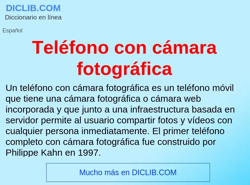 O que é Teléfono con cámara fotográfica - definição, significado, conceito