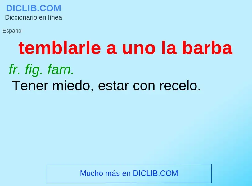 Wat is temblarle a uno la barba - definition