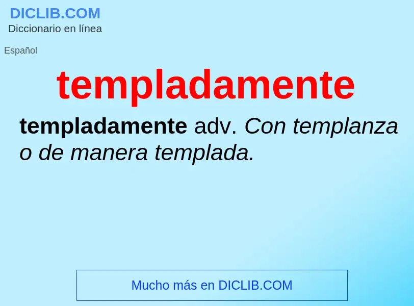 What is templadamente - meaning and definition