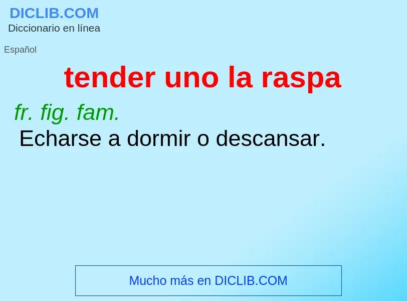 What is tender uno la raspa - meaning and definition