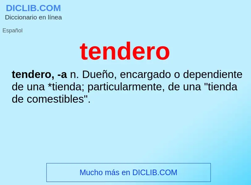 Che cos'è tendero - definizione