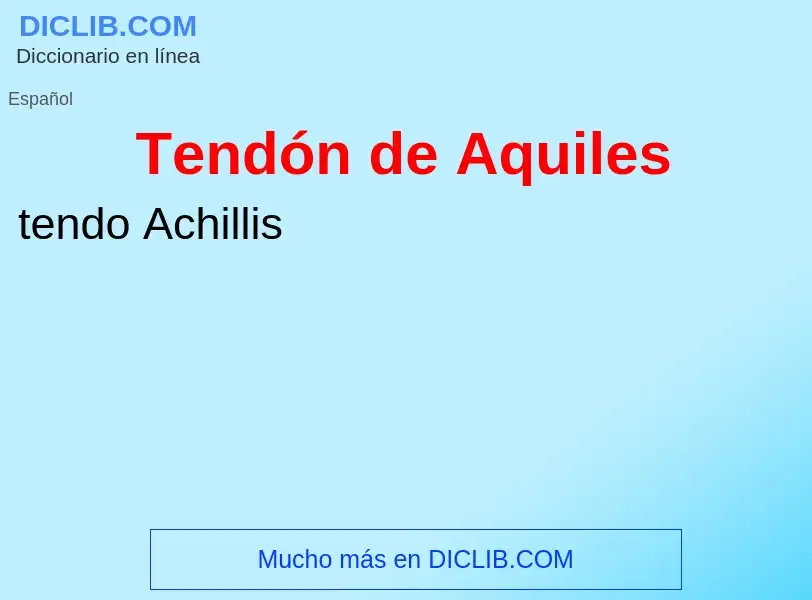 Qu'est-ce que Tendón de Aquiles - définition