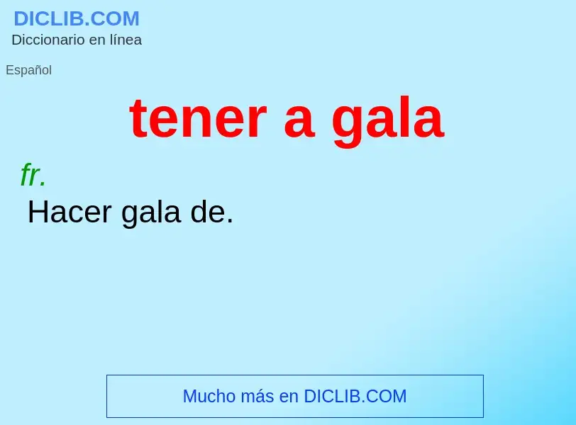 O que é tener a gala - definição, significado, conceito