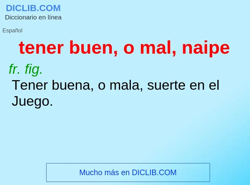 What is tener buen, o mal, naipe - definition