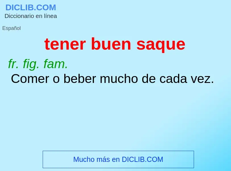 What is tener buen saque - meaning and definition