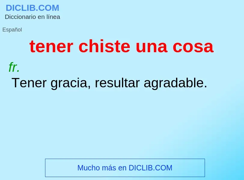 What is tener chiste una cosa - definition