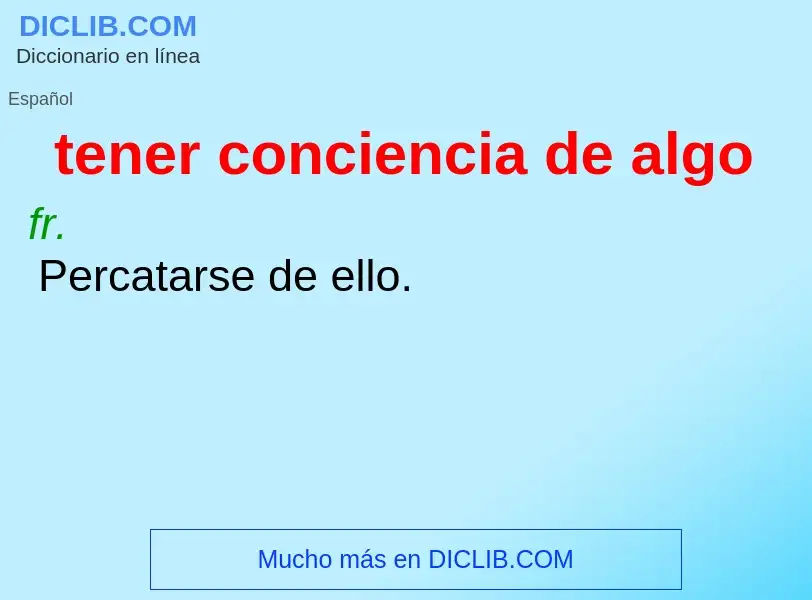 What is tener conciencia de algo - definition