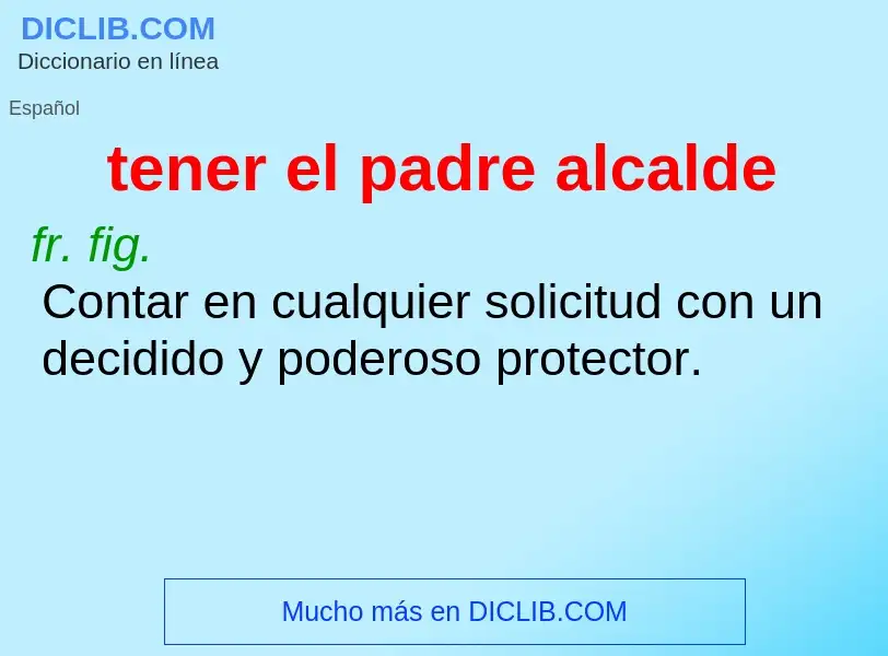 What is tener el padre alcalde - meaning and definition