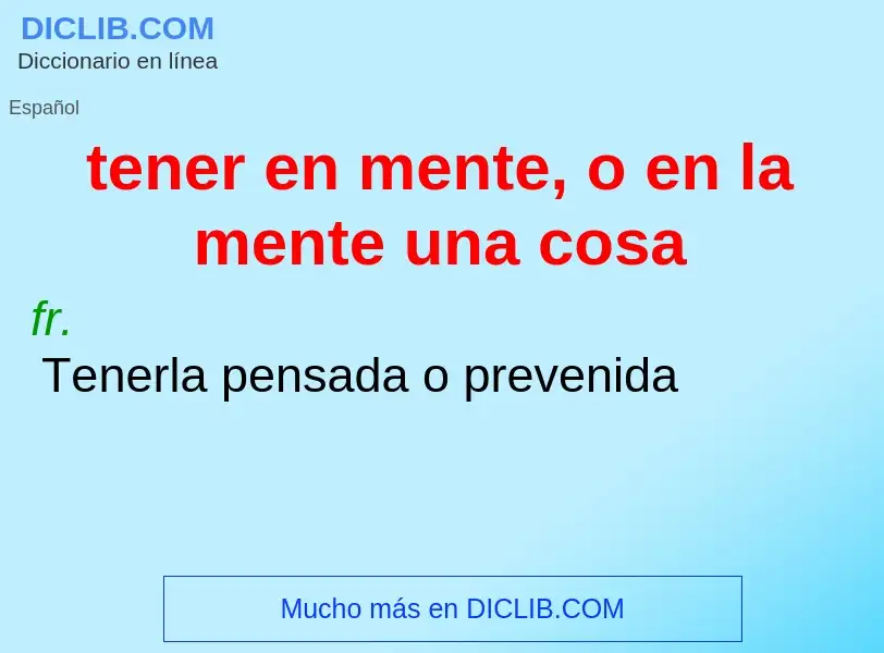 What is tener en mente, o en la mente una cosa - definition