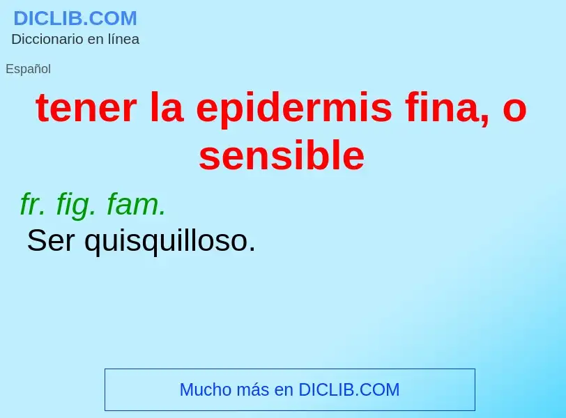 Wat is tener la epidermis fina, o sensible - definition