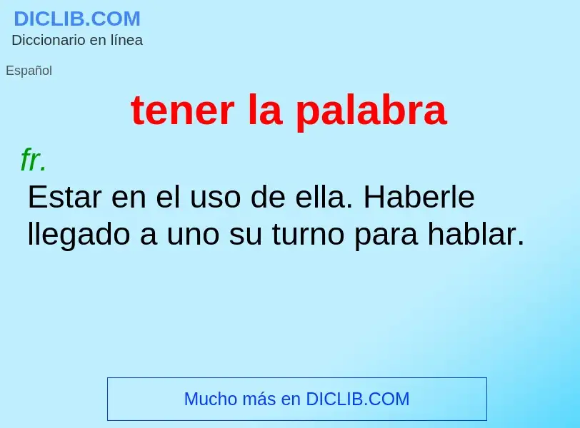 What is tener la palabra - meaning and definition