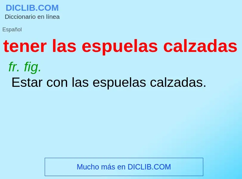 What is tener las espuelas calzadas - definition