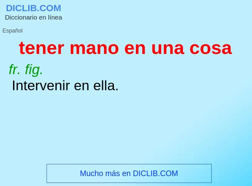 O que é tener mano en una cosa - definição, significado, conceito