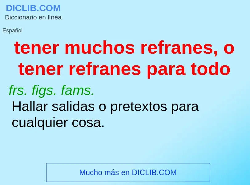 What is tener muchos refranes, o tener refranes para todo - meaning and definition