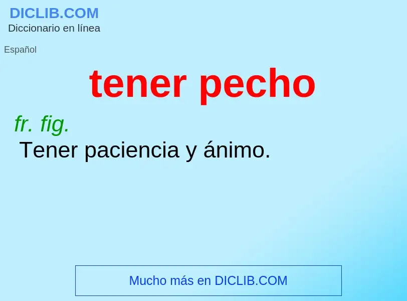 What is tener pecho - meaning and definition