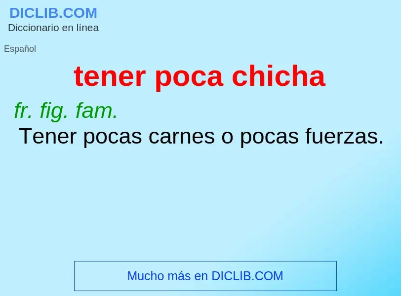 What is tener poca chicha - definition