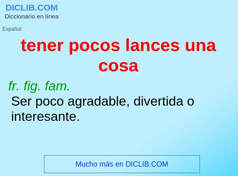 What is tener pocos lances una cosa - meaning and definition