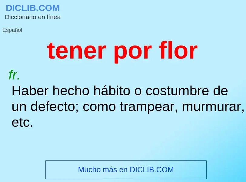 Что такое tener por flor - определение