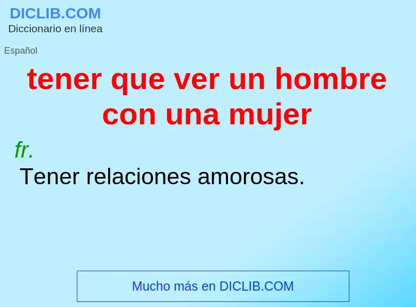 What is tener que ver un hombre con una mujer - definition