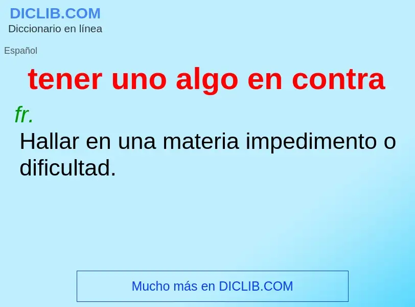 O que é tener uno algo en contra - definição, significado, conceito