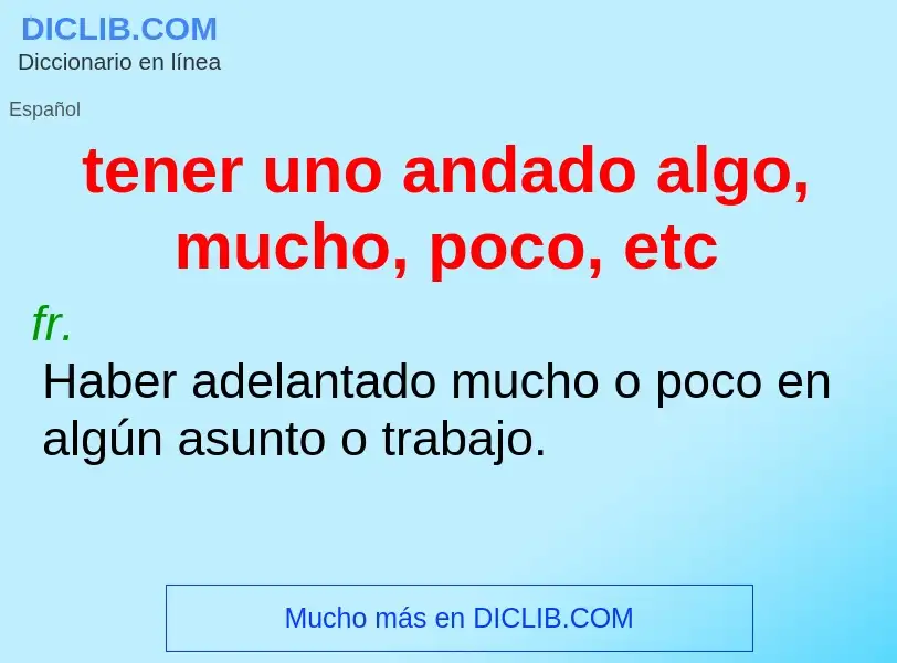 O que é tener uno andado algo, mucho, poco, etc - definição, significado, conceito