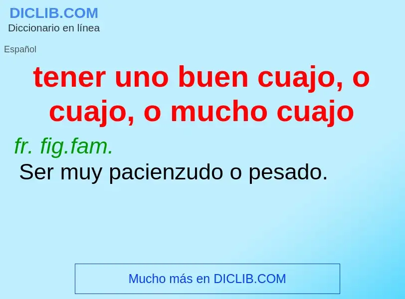 O que é tener uno buen cuajo, o cuajo, o mucho cuajo - definição, significado, conceito