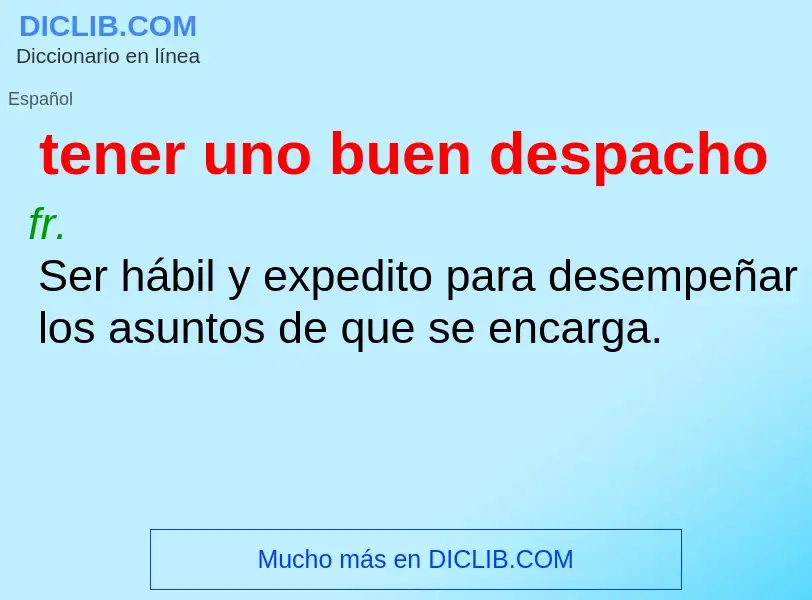 ¿Qué es tener uno buen despacho? - significado y definición