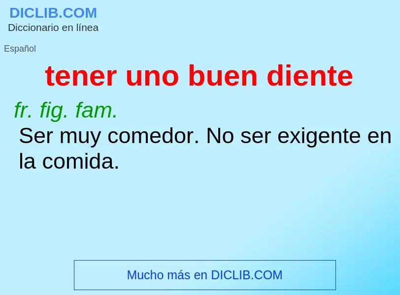 What is tener uno buen diente - meaning and definition