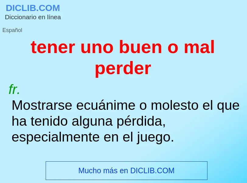 O que é tener uno buen o mal perder - definição, significado, conceito