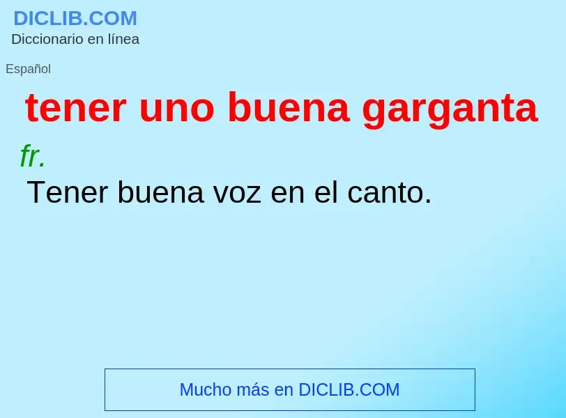 O que é tener uno buena garganta - definição, significado, conceito