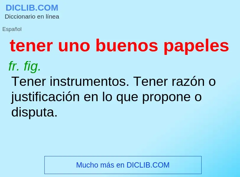 What is tener uno buenos papeles - meaning and definition