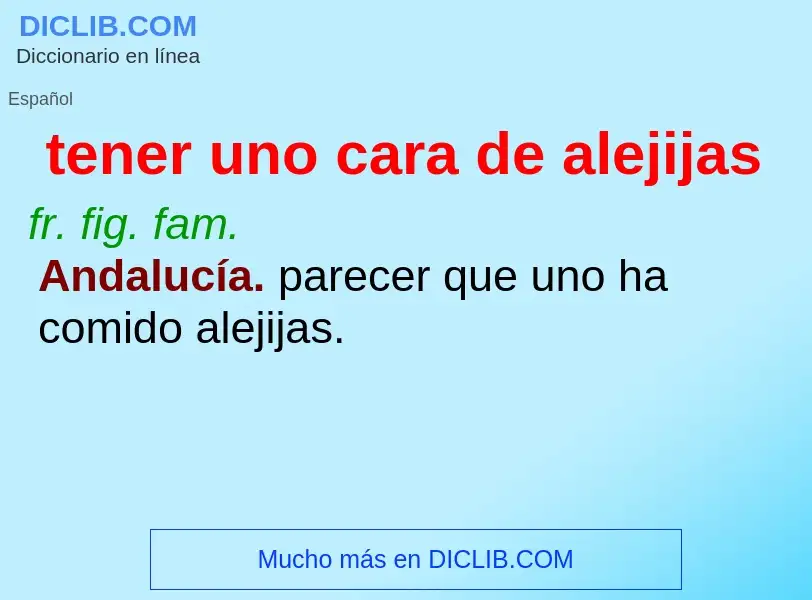 ¿Qué es tener uno cara de alejijas? - significado y definición