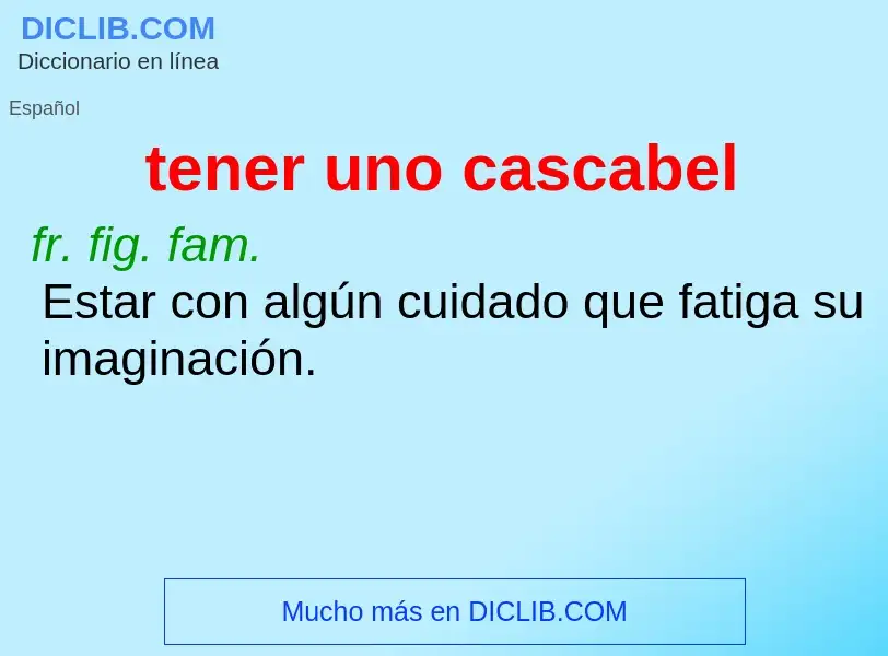 What is tener uno cascabel - meaning and definition