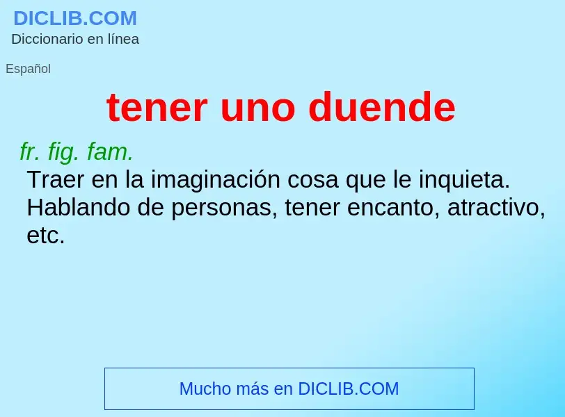 What is tener uno duende - definition