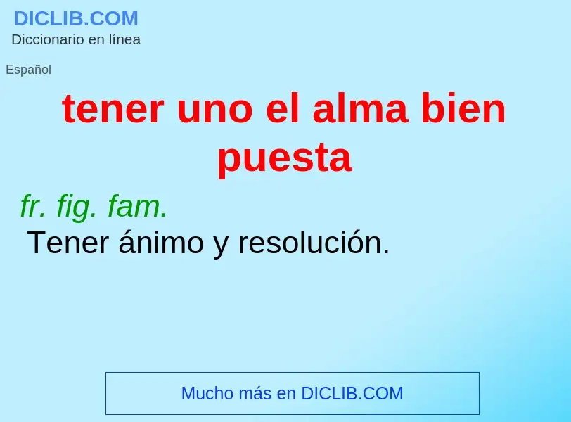 Wat is tener uno el alma bien puesta - definition