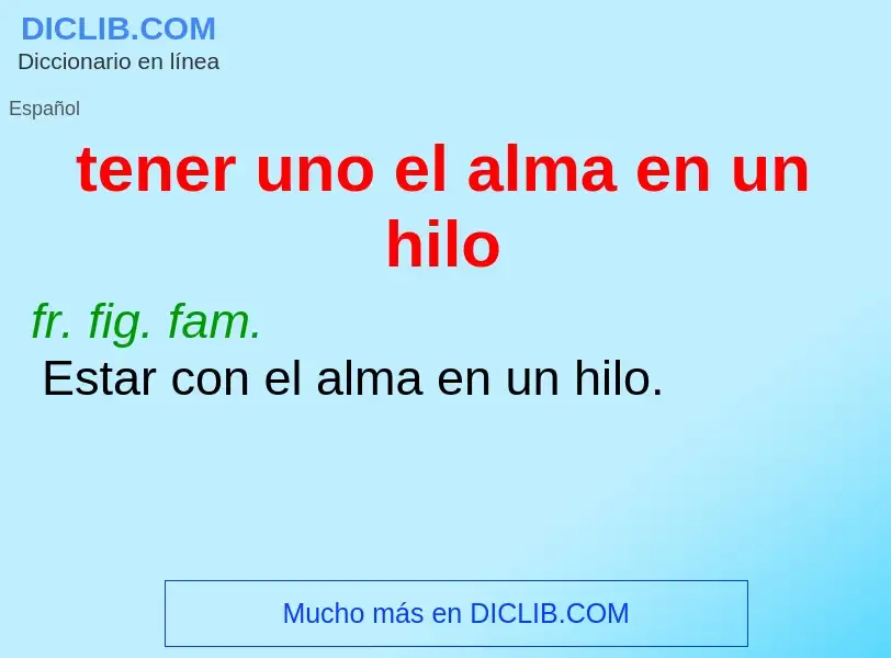 Wat is tener uno el alma en un hilo - definition