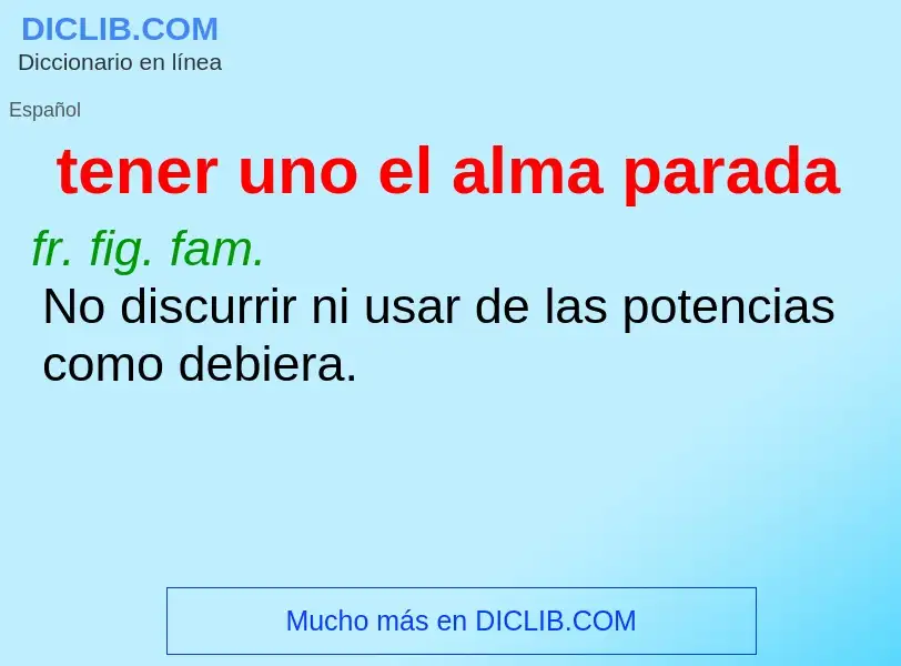 O que é tener uno el alma parada - definição, significado, conceito