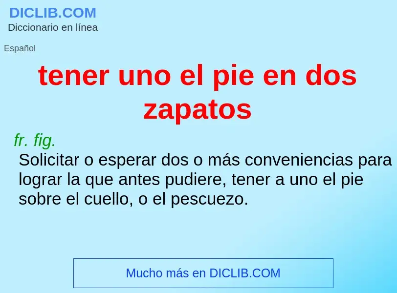 Wat is tener uno el pie en dos zapatos - definition