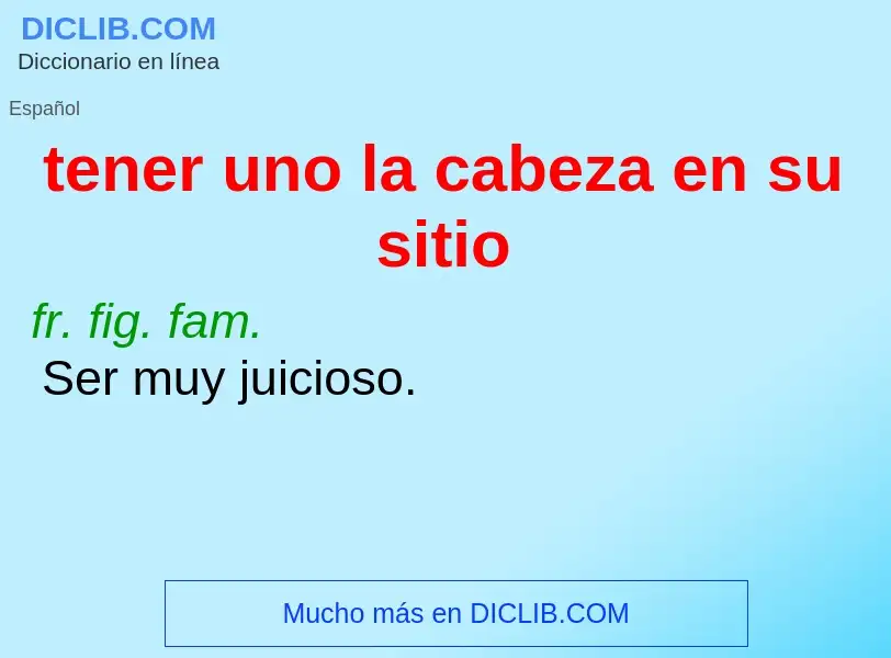 ¿Qué es tener uno la cabeza en su sitio? - significado y definición