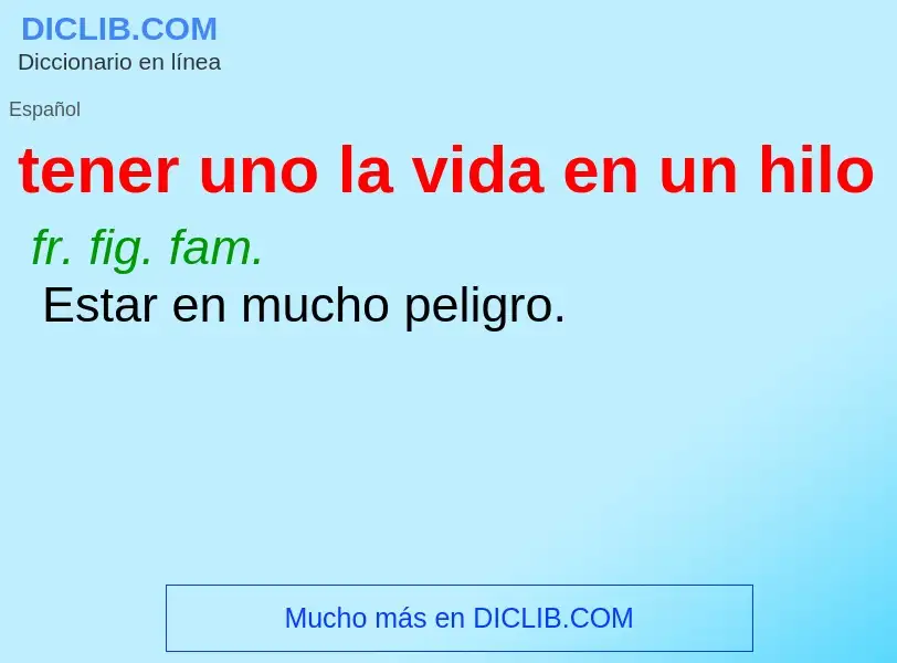 Che cos'è tener uno la vida en un hilo - definizione
