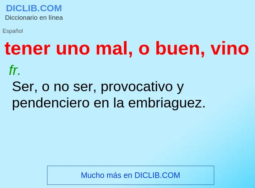 Wat is tener uno mal, o buen, vino - definition