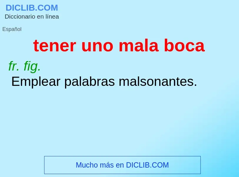 What is tener uno mala boca - definition