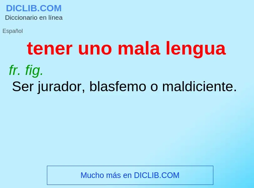 What is tener uno mala lengua - meaning and definition