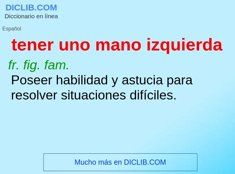 What is tener uno mano izquierda - definition