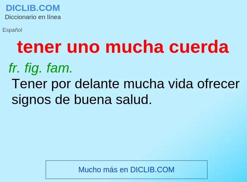 O que é tener uno mucha cuerda - definição, significado, conceito