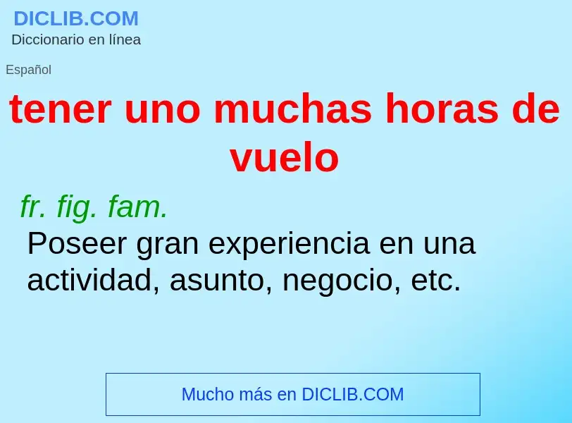 What is tener uno muchas horas de vuelo - definition