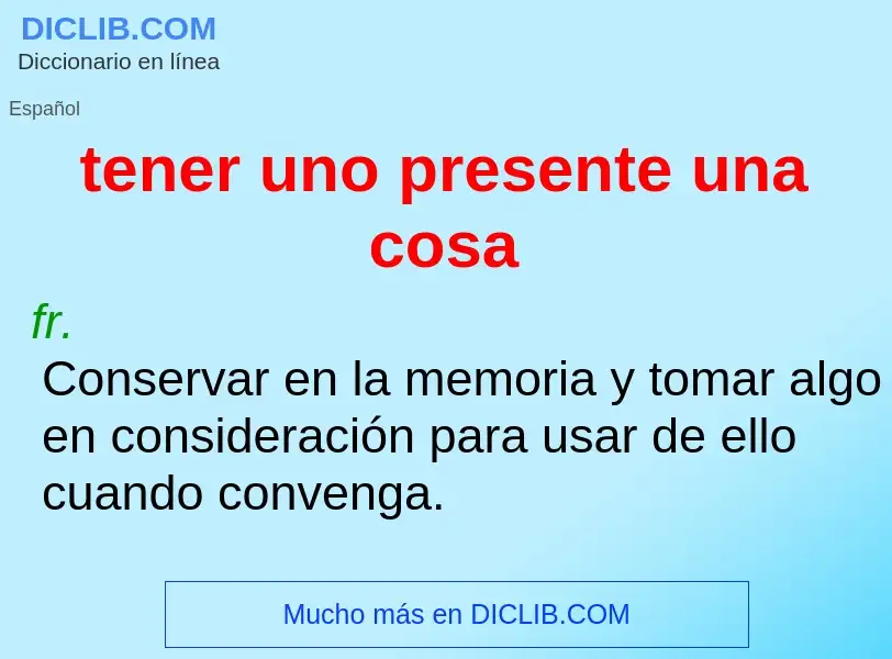 Wat is tener uno presente una cosa - definition