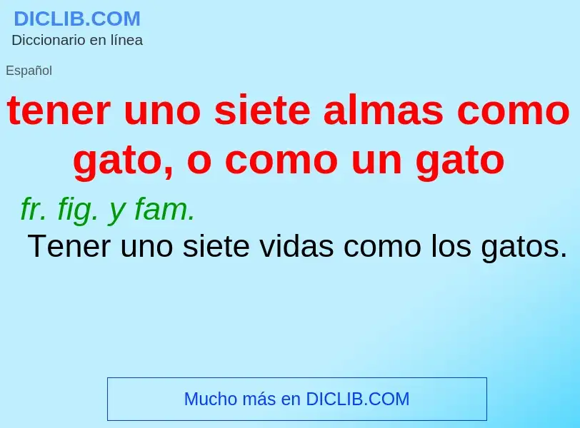 What is tener uno siete almas como gato, o como un gato - definition