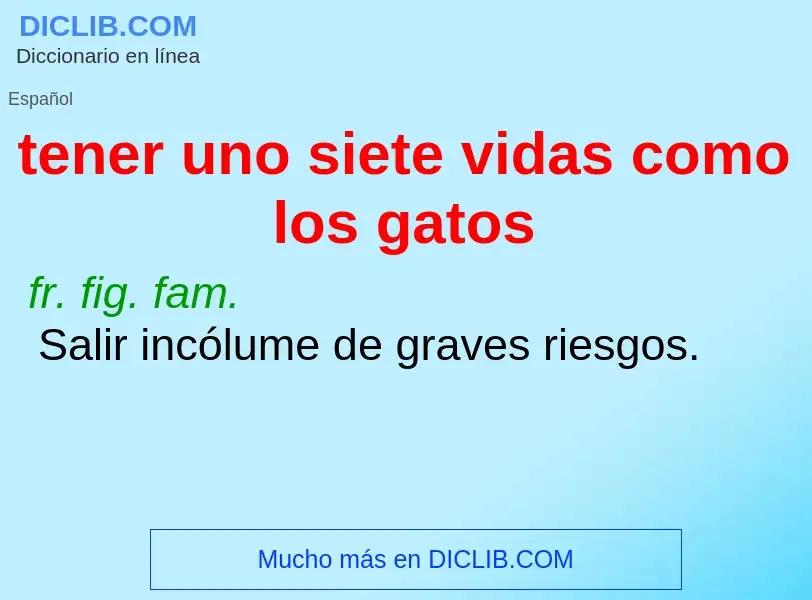 What is tener uno siete vidas como los gatos - definition