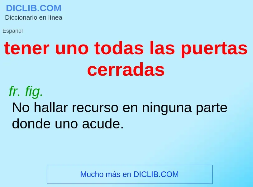 Wat is tener uno todas las puertas cerradas - definition